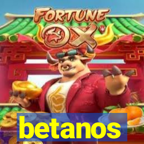 betanos