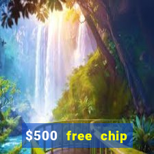 $500 free chip posh casino