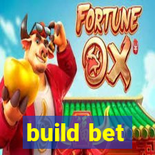 build bet