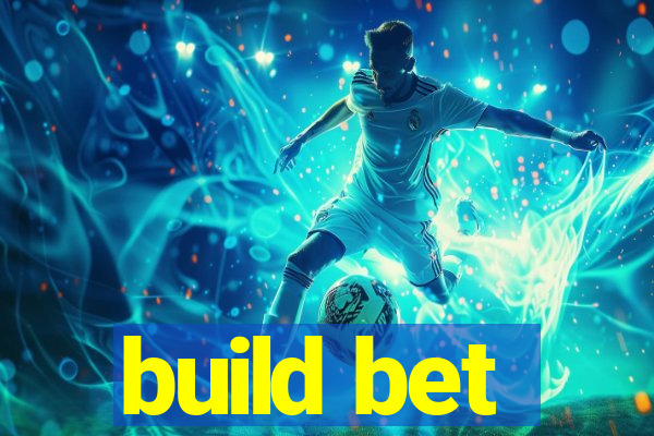 build bet