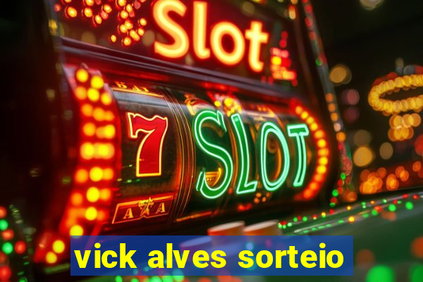 vick alves sorteio