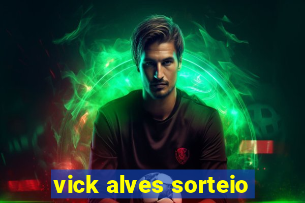 vick alves sorteio