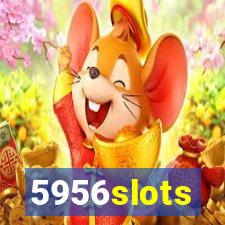 5956slots