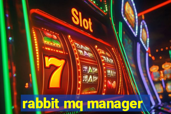 rabbit mq manager