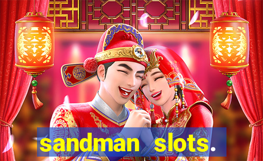 sandman slots. casino journey