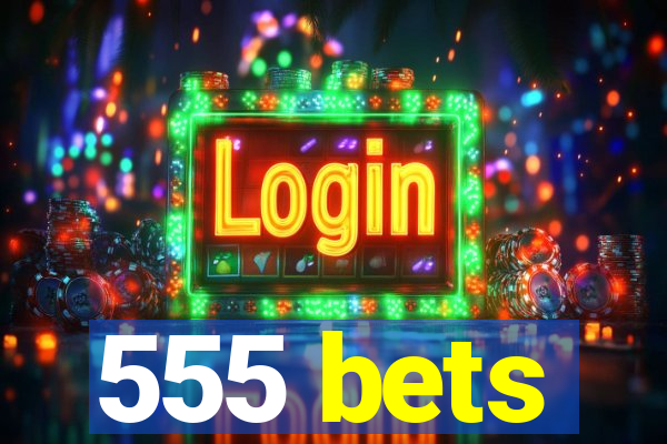 555 bets