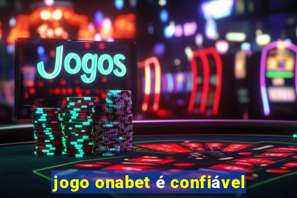 jogo onabet é confiável