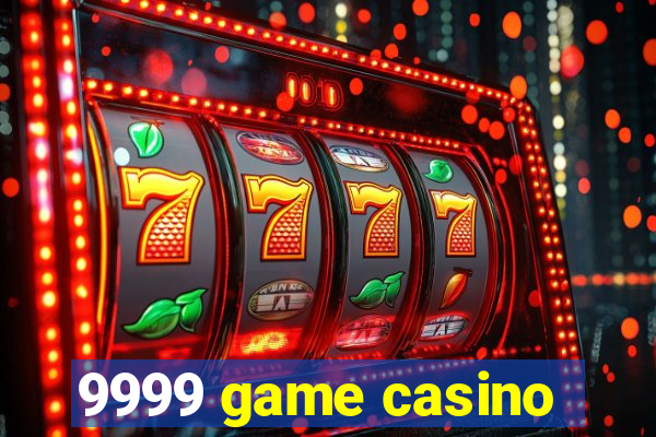 9999 game casino