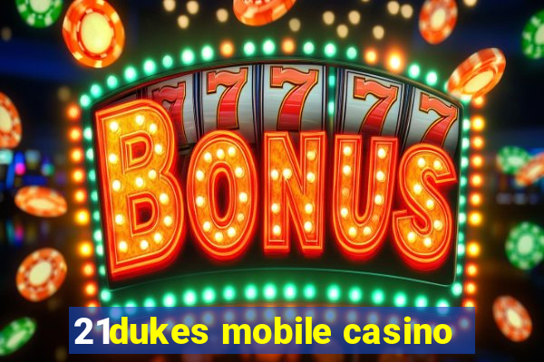 21dukes mobile casino