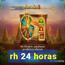 rh 24 horas