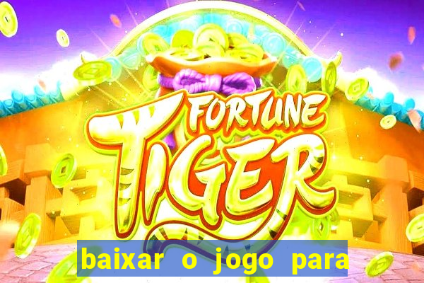 baixar o jogo para ganhar dinheiro