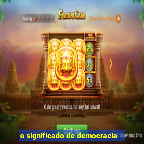 o significado de democracia