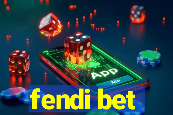 fendi bet