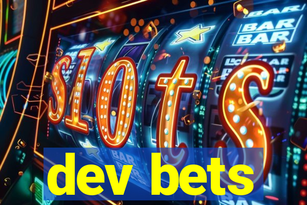 dev bets