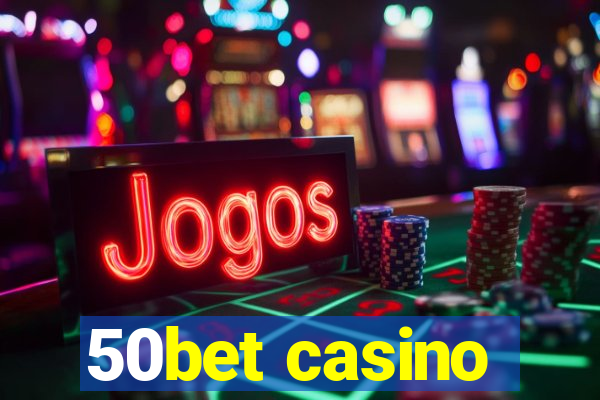 50bet casino