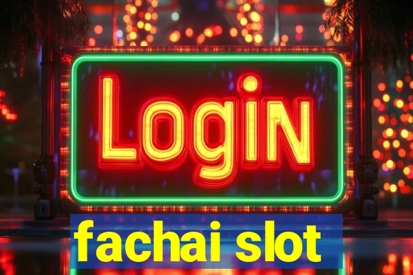 fachai slot