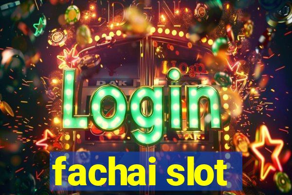 fachai slot