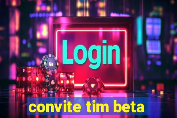 convite tim beta