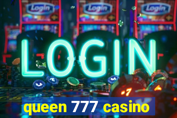 queen 777 casino