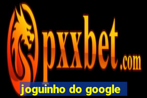 joguinho do google