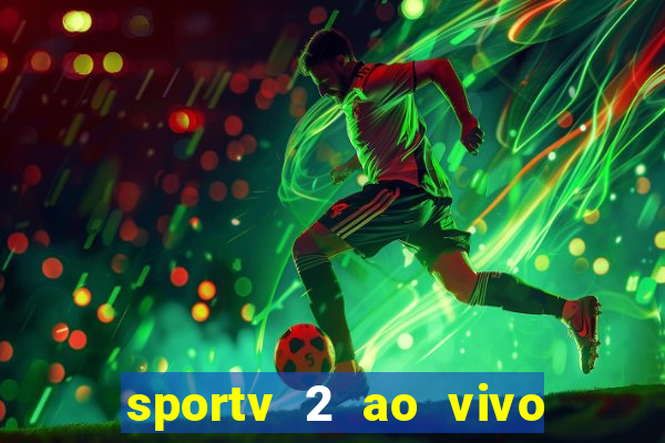 sportv 2 ao vivo mega canal