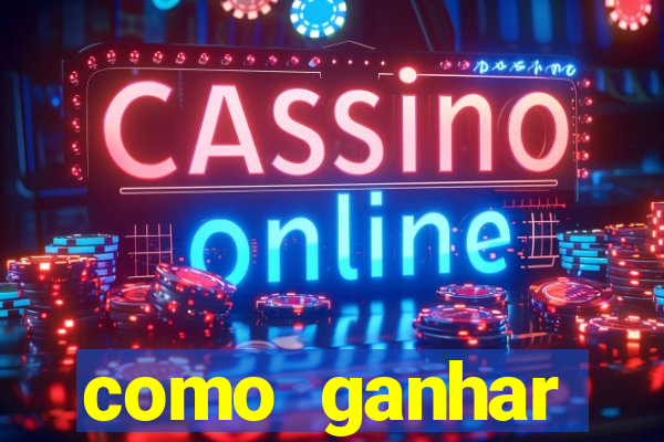 como ganhar dinheiro no slots