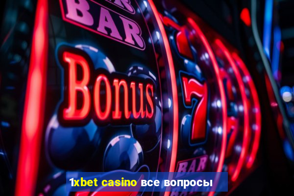 1xbet casino все вопросы