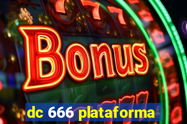 dc 666 plataforma