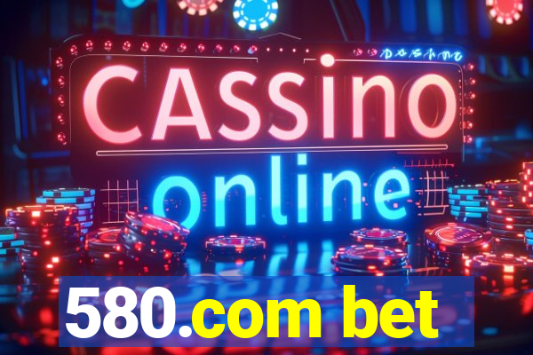 580.com bet