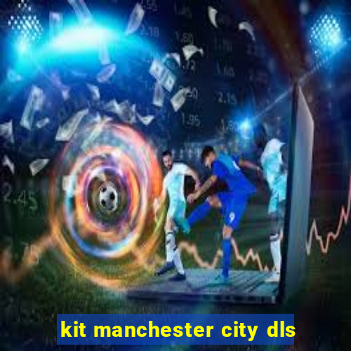 kit manchester city dls