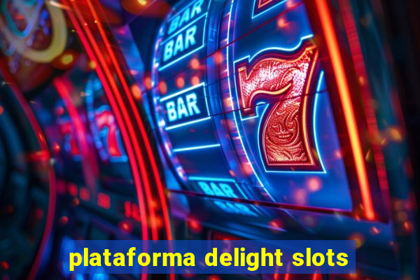 plataforma delight slots