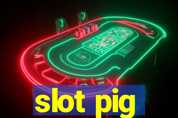 slot pig