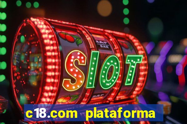 c18.com plataforma de jogos