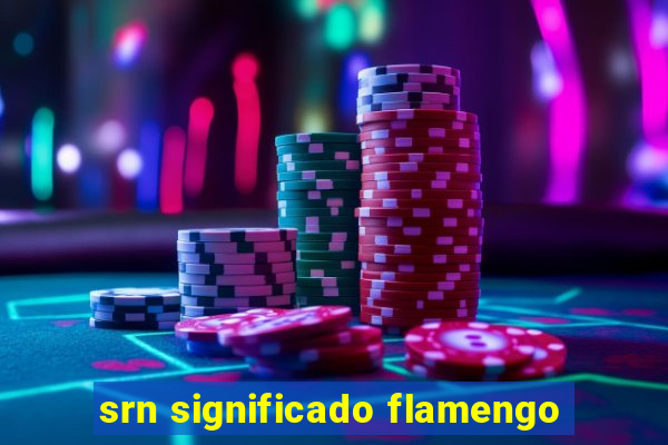 srn significado flamengo