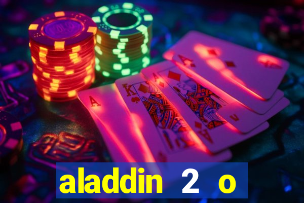 aladdin 2 o retorno de jafar filme completo dublado