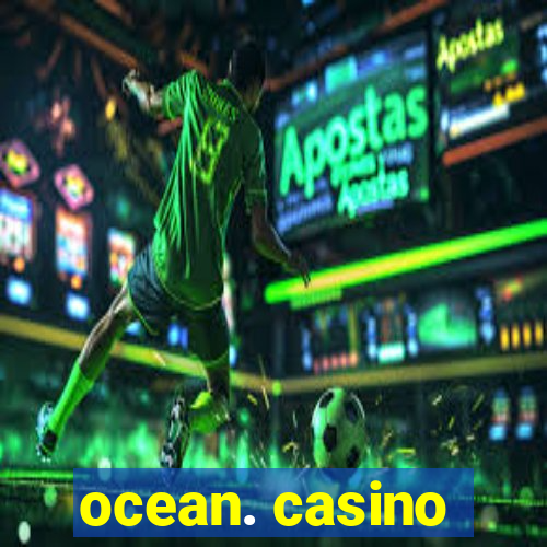 ocean. casino