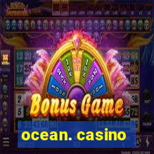 ocean. casino