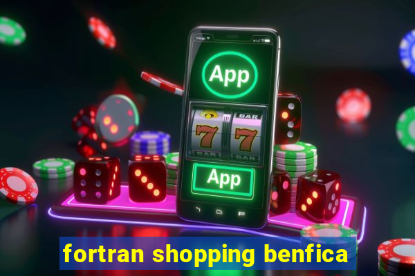 fortran shopping benfica