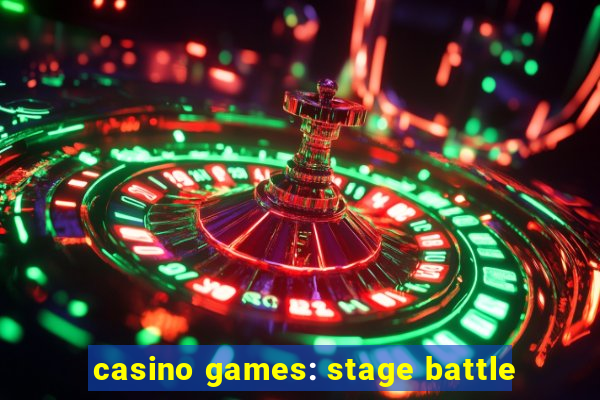 casino games: stage battle