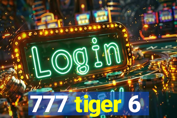 777 tiger 6