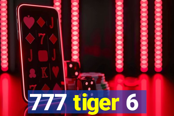 777 tiger 6