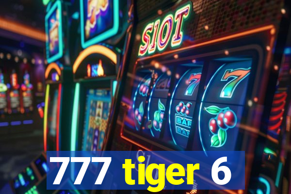 777 tiger 6