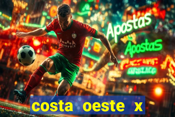 costa oeste x costa leste