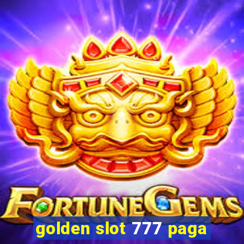 golden slot 777 paga