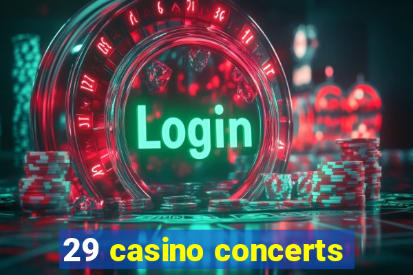 29 casino concerts