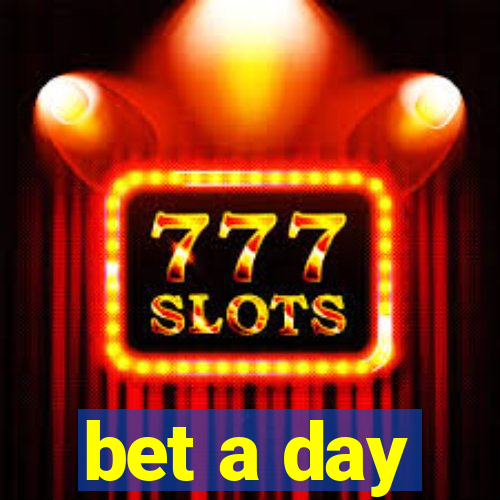 bet a day