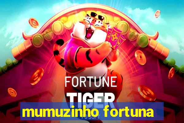 mumuzinho fortuna