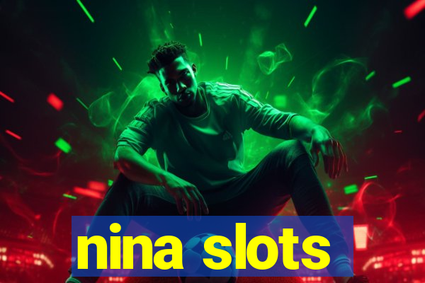 nina slots