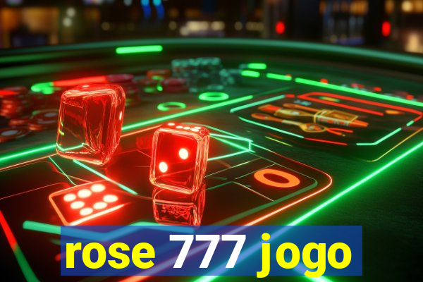 rose 777 jogo