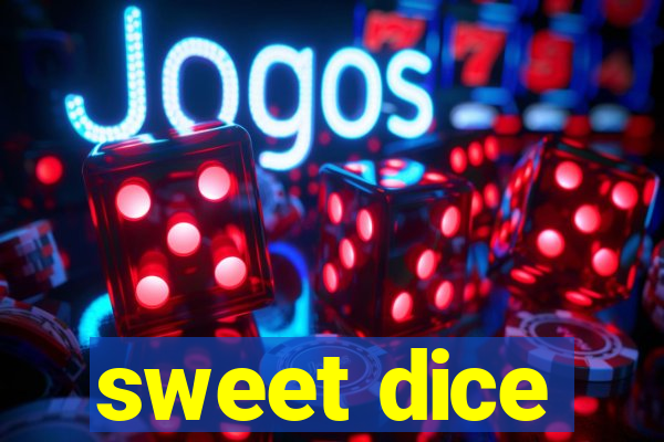 sweet dice